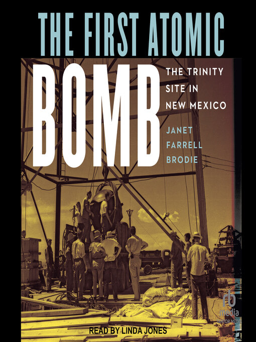 Title details for The First Atomic Bomb by Janet Farrell Brodie - Available